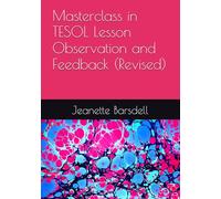 Advanced TESOL Skills. Masterclass in TESOL Lesson Observation and Feedback (Revised) (Advanced TESOL Skills. Masterclass for Experienced TESOL Practitioners)