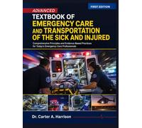 Advanced Textbook of Emergency Care and Transportation of the Sick and Injured: Comprehensive Principles and Evidence-Based Practices for Today’s Emergency Care Professionals