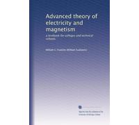 Advanced theory of electricity and magnetism: a textbook for colleges and technical schools: Volume 1
