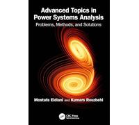 Advanced Topics in Power Systems Analysis: Problems, Methods, and Solutions