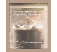 Advanced Topics in Types and Programming Languages (The MIT Press)