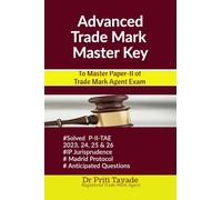 Advanced Trade Mark Master Key: To Master Paper-II of Trade Mark Agent Exam