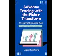 Advanced Trading with the Fisher Transform: A Complete Stock Market Guide