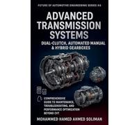 Advanced Transmission Systems: Dual-Clutch, Automated Manual & Hybrid Gearboxes: Comprehensive Guide to Maintenance, Troubleshooting, and Performance ... CVT: 8 (Future of Automotive Engineering)