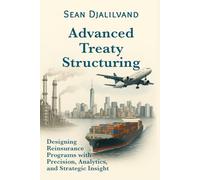 Advanced Treaty Structuring: Designing Reinsurance Programs with Precision, Analytics, and Strategic Insight