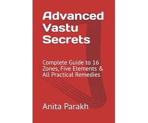 Advanced Vastu Secrets: Complete Guide to 16 Zones, Five Elements & All Practical Remedies