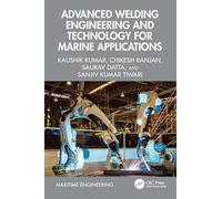Advanced Welding Engineering and Technology for Marine Applications (Maritime Engineering)