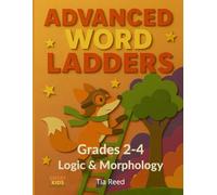 Advanced Word Ladders: Grades 2-4 • Vocabulary • Spelling • Logic - 110 Puzzles to Master Morphology & Critical Thinking (Word Ladder Mastery)