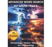 Advanced Word Search for Adults - Part 6: 95 College-Level Puzzles Featuring Archaeology, History, Pharmacy, Art, and Weather Science (Advanced College Word Search Puzzle Books)