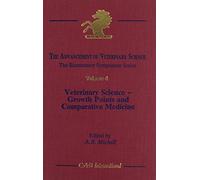 Advancement of Veterinary Science - Volume 4: Veterinary Science - Growth Points and Comparative Medicine: 004 (The Bicentenary Symposium Series)