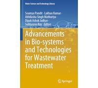 Advancements in Bio-systems and Technologies for Wastewater Treatment: 118 (Water Science and Technology Library, 118)