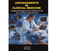 Advancements in Clinical Medicine: Emerging Technologies, Precision Healthcare, and the Future of Patient-Centered Practice
