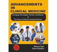 Advancements in Clinical Medicine: Integrating AI, Genomics, and Digital Health into 21st Century Clinical Practice