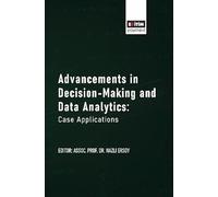 Advancements in Decision-Making and Data Analytics: Case Applications