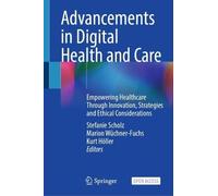 Advancements in Digital Health and Care: Empowering Healthcare Through Innovation, Strategies and Ethical Considerations
