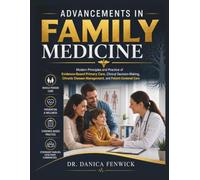 Advancements in Family Medicine: Modern Principles and Practice of Evidence-Based Primary Care, Clinical Decision-Making, Chronic Disease Management, and Patient-Centered Care