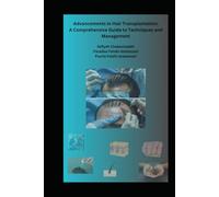 Advancements in Hair Transplantation: A Comprehensive Guide to Techniques and Management
