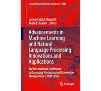 Advancements in Machine Learning and Natural Language Processing: Innovations and Applications: 3rd International Conference on Language Processing ... 1303 (Lecture Notes in Networks and Systems)