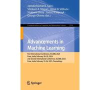 Advancements in Machine Learning: First International Conference, ICCAML 2024, Pune, India, February 28-29, 2024, and Second International Conference, ... in Computer and Information Science)