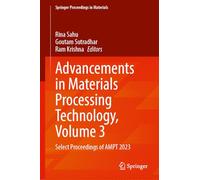 Advancements in Materials Processing Technology, Volume 3: Select Proceedings of AMPT 2023: 79 (Springer Proceedings in Materials, 79)