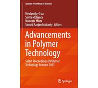 Advancements in Polymer Technology: Select Proceedings of Polymer Technology Connect 2023 (Springer Proceedings in Materials)