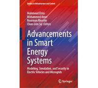 Advancements in Smart Energy Systems: Modeling, Simulation, and Security in Electric Vehicles and Microgrids (Studies in Infrastructure and Control)