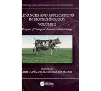 Advances and Applications in Biotechnology: Volume 2 - Prospects of Transgenic Animals in Biotechnology (Prospect of Animal Biotechnology and Future Developments)