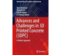 Advances and Challenges in 3D Printed Concrete (3DPC): A Holistic Approach (Materials Horizons: From Nature to Nanomaterials)