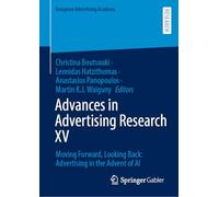 Advances in Advertising Research XV: Moving Forward, Looking Back: Advertising in the Advent of AI (European Advertising Academy)