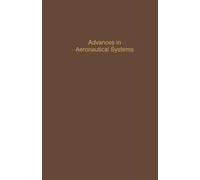 Advances in Aeronautical Systems: Advances in Theory and Applications
