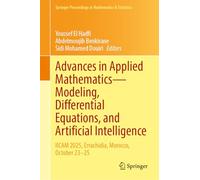 Advances in Applied Mathematics-Modeling, Differential Equations, and Artificial Intelligence: IICAM 2025, Errachidia, Morocco, October 23-25: 550 ... Proceedings in Mathematics & Statistics, 550)