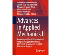 Advances in Applied Mechanics II: Proceedings of The 12th International Congress for Applied Mechanics (JET’2024), November 13-15, 2024, Marrakech, Morocco (Lecture Notes in Mechanical Engineering)