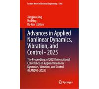 Advances in Applied Nonlinear Dynamics, Vibration, and Control - 2025: The Proceedings of 2025 International Conference on Applied Nonlinear Dynamics, ... Notes in Electrical Engineering, 1568)