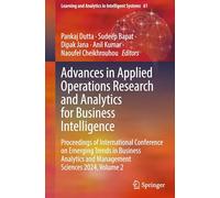 Advances in Applied Operations Research and Analytics for Business Intelligence: Proceedings of International Conference on Emerging Trends in ... and Analytics in Intelligent Systems, 61)