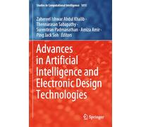 Advances in Artificial Intelligence and Electronic Design Technologies: 1015 (Studies in Computational Intelligence, 1015)