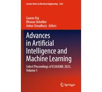 Advances in Artificial Intelligence and Machine Learning: Select Proceedings of ICAAAIML 2023, Volume 1: 1264 (Lecture Notes in Electrical Engineering, 1264)