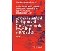 Advances in Artificial Intelligence and Smart Environments: Proceedings of ICAISE 2025: Volume 1: 2160 (Lecture Notes in Networks and Systems, 2160)