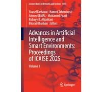 Advances in Artificial Intelligence and Smart Environments: Proceedings of ICAISE 2025: Volume 3: 2171 (Lecture Notes in Networks and Systems, 2171)