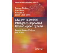 Advances in Artificial Intelligence-Empowered Decision Support Systems: Papers in Honour of Professor John Psarras: 39 (Learning and Analytics in Intelligent Systems, 39)