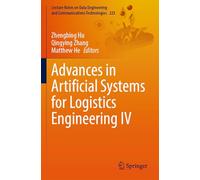 Advances in Artificial Systems for Logistics Engineering IV: 223 (Lecture Notes on Data Engineering and Communications Technologies, 223)