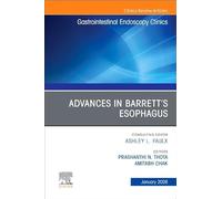 Advances in Barrett's Esophagus, An Issue of Gastrointestinal Endoscopy Clinics (Volume 36-1) (The Clinics: Internal Medicine, Volume 36-1)