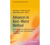 Advances in Best-Worst Method: Proceedings of the Fifth International Workshop on Best-Worst Method (BWM2024) (Lecture Notes in Operations Research)