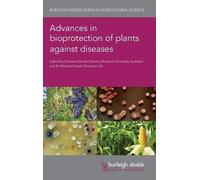 Advances in bioprotection of plants against diseases: 158 (Burleigh Dodds Agricultural Science)