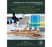 Advances in Biotechnology for Food Industry: Volume 14 (Handbook of Food Bioengineering, Volume 14)