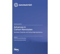 Advances in Carbon Nanotubes: Synthesis, Properties, and Cutting-Edge Applications