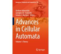 Advances in Cellular Automata: Volume 1: Theory: 52 (Emergence, Complexity and Computation)