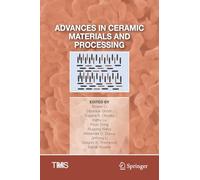Advances in Ceramic Materials and Processing (The Minerals, Metals & Materials Series)