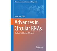 Advances in Circular RNAs: The Basis and Disease Relevance: 1485 (Advances in Experimental Medicine and Biology, 1485)