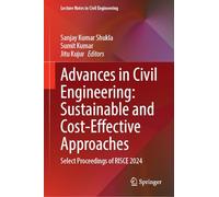 Advances in Civil Engineering: Sustainable and Cost-Effective Approaches: Select Proceedings of RISCE 2024: 757 (Lecture Notes in Civil Engineering, 757)
