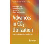 Advances in CO2 Utilization: From Fundamentals to Applications (Green Chemistry and Sustainable Technology)